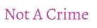 Not a Crime